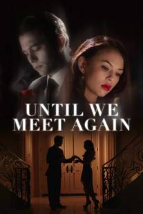 Until We Meet Again izle